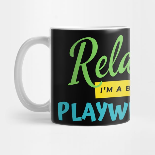 Playwright Relax I'm A Badass by nZDesign